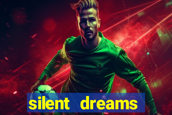 silent dreams reclame aqui